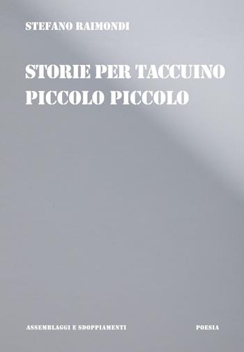 Storie per taccuino piccolo piccolo - Stefano Raimondi - Libro Scalpendi 2022 | Libraccio.it