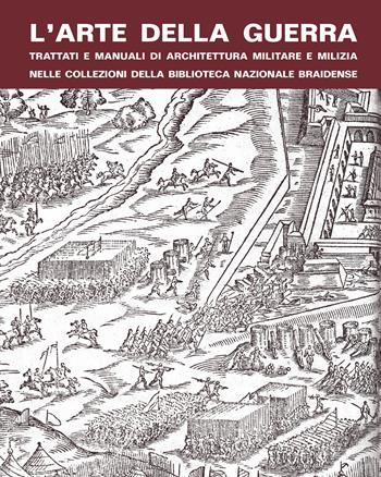 L'arte della guerra. Trattati e manuali di architettura militare e milizia nelle collezioni della Biblioteca Nazionale Braidense  - Libro Scalpendi 2022, Catologhi esposizioni | Libraccio.it