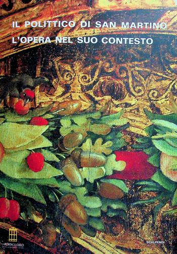 Il polittico di San Martino: l'opera nel suo contesto. Dipinti e sculture a Treviglio tra Medioevo ed Età Moderna  - Libro Scalpendi 2024 | Libraccio.it