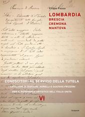 Lombardia: Brescia, Cremona, Mantova. Conoscitori al servizio della tutela. I cataloghi di Giovanni Morelli e Gustavo Frizzoni per il patrimonio artistico dell’Italia unita