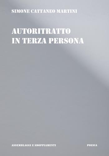 Autoritratto in terza persona - Simone Cattaneo Martini - Libro Scalpendi 2026, Assemblaggi e sdoppiamenti | Libraccio.it