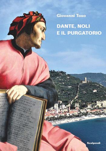 Dante, Noli e il Purgatorio - Giovanni Toso - Libro Scalpendi 2026, Saggi e ricerche | Libraccio.it