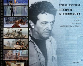 Ettore Pasculli. L'arte necessaria - Ettore Pasculli - Libro Scalpendi 2026, Esposizioni immaginarie | Libraccio.it