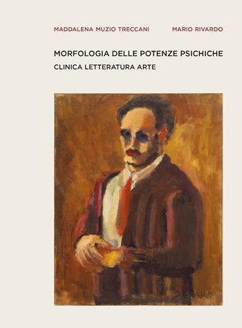 Morfologia delle potenze psichiche. Clinica letteratura arte - Maddalena Muzio Treccani, Mario Rivardo - Libro Scalpendi 2025, Psicologia e psichiatria | Libraccio.it