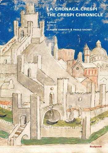 La cronaca Crespi. Una storia per figure nel primo rinascimento. Ediz. bilingue  - Libro Scalpendi 2026, Saggi e ricerche | Libraccio.it