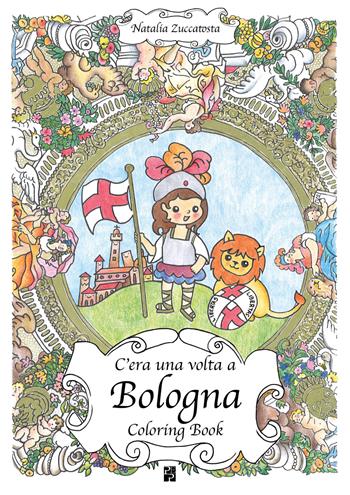 C'era una volta a Bologna. Coloring book - Natalia Zuccatosta - Libro Persiani 2020 | Libraccio.it