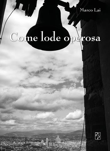 Come lode operosa - Marco Lai - Libro Persiani 2021, Poesia | Libraccio.it