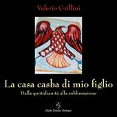 La casa casba di mio figlio. Dalla quotidianità alla sublimazione