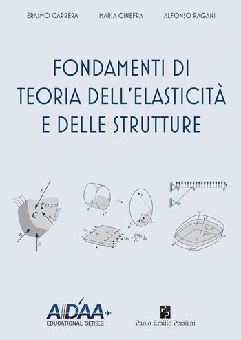Fondamenti di teoria dell'elasticità e delle strutture - Erasmo Carrera, Maria Cinefra, Alfonso Pagani - Libro Persiani 2021 | Libraccio.it