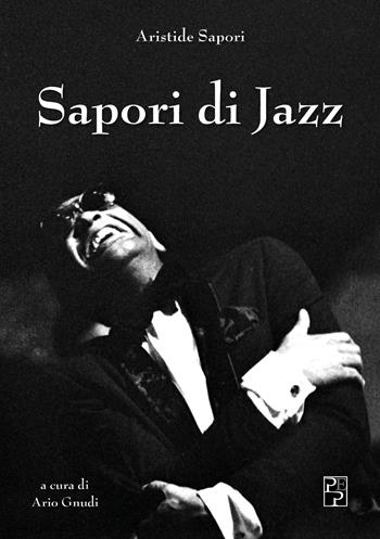 Sapori di Jazz. Ediz. illustrata - Aristide Sapori - Libro Persiani 2022 | Libraccio.it
