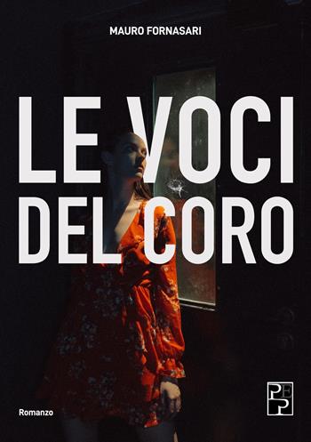 Le voci del coro - Mauro Fornasari - Libro Persiani 2022, Narrativa | Libraccio.it
