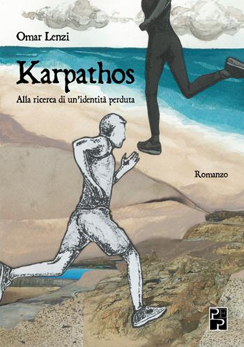 Karpathos. Alla ricerca di un'identità perduta - Omar Lenzi - Libro Persiani 2022, Narrativa | Libraccio.it