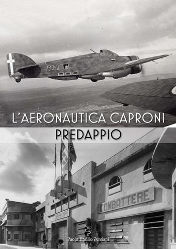 L'aeronautica Caproni Predappio  - Libro Persiani 2023, Aeronautica | Libraccio.it