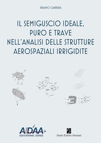 Il semiguscio ideale, puro e trave nell'analisi delle strutture aerospaziali irrigidite - Erasmo Carrera - Libro Persiani 2022 | Libraccio.it