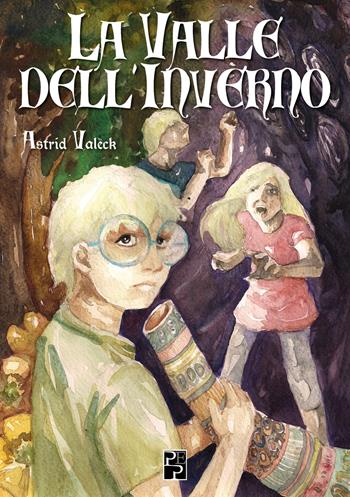 La valle dell'inverno. Ediz. illustrata - Astrid Valeck - Libro Persiani 2022, Narrativa | Libraccio.it