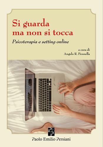Si guarda ma non si tocca. Psicoterapia e setting online  - Libro Persiani 2022, Sviluppo integrale | Libraccio.it