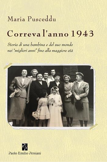 Correva l'anno 1943 - Maria Pusceddu - Libro Persiani 2023, Testimonianze | Libraccio.it
