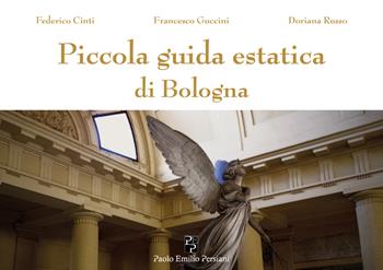 Piccola guida estatica di Bologna - Federico Cinti - Libro Persiani 2023, Bella Bologna | Libraccio.it