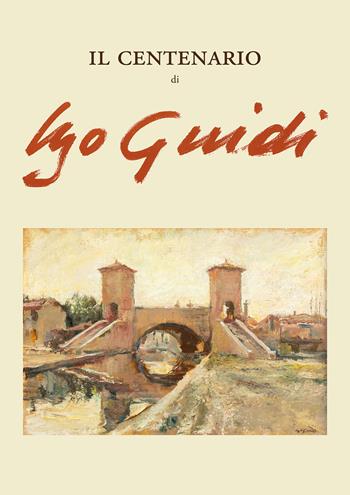 Il centenario di Ugo Guidi - Barbara Buldrini - Libro Persiani 2023 | Libraccio.it