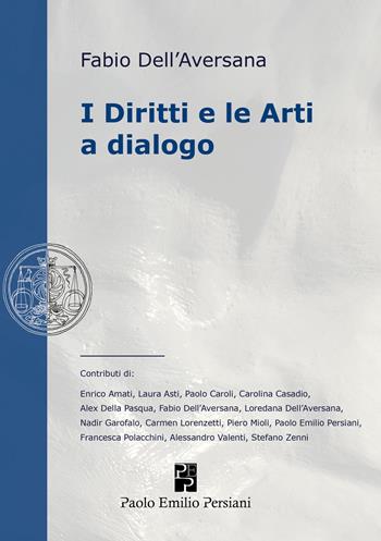 I Diritti e le arti a dialogo - Fabio Dell'Aversana - Libro Persiani 2023 | Libraccio.it