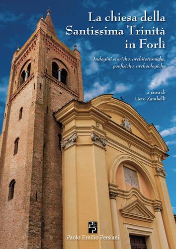 La chiesa della Santissima Trinità in Forlì - Lieto Zambelli - Libro Persiani 2023, Storia locale | Libraccio.it