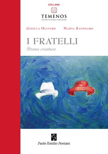I fratelli: strane creature - Gisella Olivero, Marta Saponaro - Libro Persiani 2024, Temenos | Libraccio.it