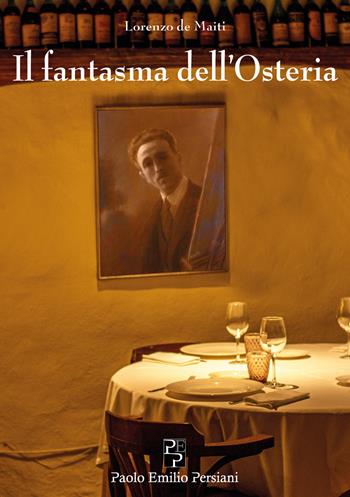Il fantasma dell'osteria - Lorenzo De Maiti - Libro Persiani 2025, Narrativa | Libraccio.it