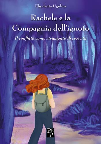 Rachele e la compagnia dell'ignoto - Elisabetta Ugolini - Libro Persiani 2024 | Libraccio.it