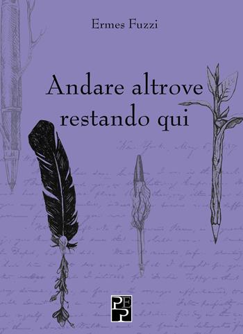 Andare altrove restando qui - Ermes Fuzzi - Libro Persiani 2024 | Libraccio.it