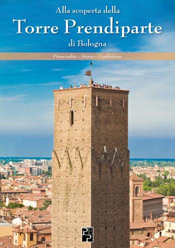 Alla scoperta della Torre Prendiparte di Bologna - Matteo Giovanardi - Libro Persiani 2024, Bella Bologna | Libraccio.it