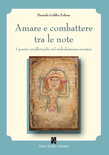 Amare e combattere tra le note - Daniela Goldin Folena - Libro Persiani 2025, Teatro | Libraccio.it