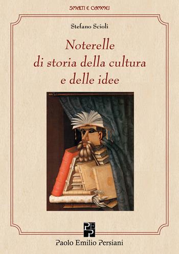 Noterelle di storia della cultura e delle idee - Stefano Scioli - Libro Persiani 2025, Smalti e cammei | Libraccio.it