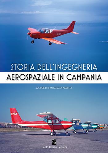 Storia dell'ingegneria aerospaziale in Campania  - Libro Persiani 2026, Aeronautica | Libraccio.it