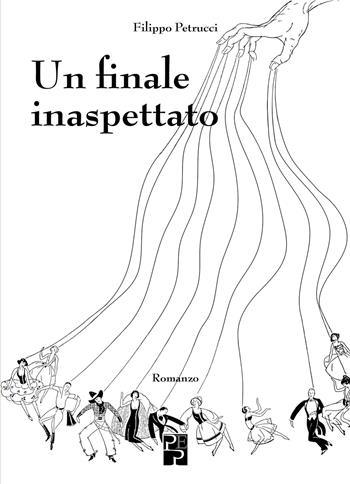 Un finale inaspettato - Filippo Petrucci - Libro Persiani 2025, Narrativa | Libraccio.it