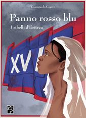 Panno rosso blu. I ribelli d'Eritrea