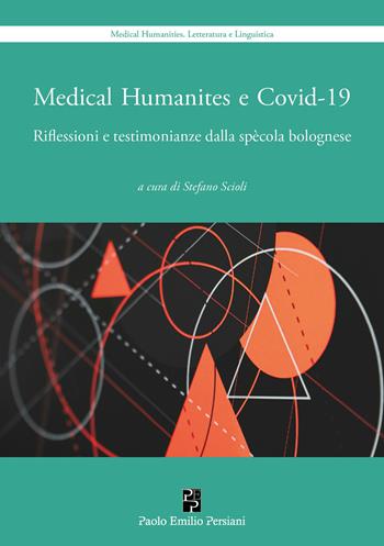 Medical Humanities e Covid-19. Riflessioni e testimonianze della spècola bolognese  - Libro Persiani 2025 | Libraccio.it