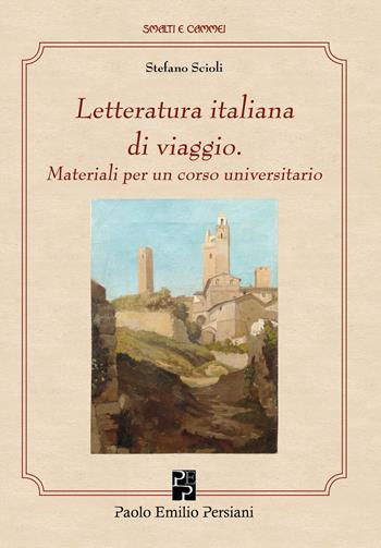 Letteratura italiana di viaggio - Stefano Scioli - Libro Persiani 2026, Smalti e cammei | Libraccio.it