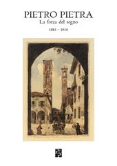 Pietro Pietra. La forza del segno (1885-1956). Ediz. illustrata