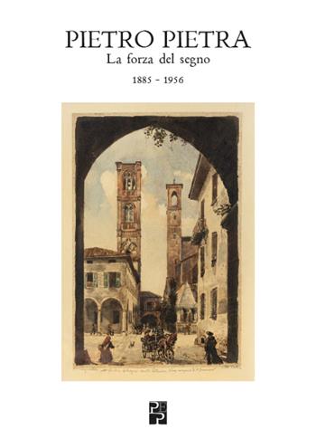 Pietro Pietra. La forza del segno (1885-1956). Ediz. illustrata - Daria Ortolani - Libro Persiani 2026 | Libraccio.it