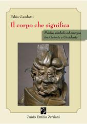 Il corpo che significa. Psiche, simbolo ed energia tra Oriente e Occidente