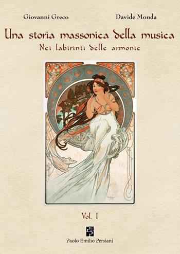 Una storia massonica della musica. Nei labirinti delle armonie. Vol. 1 - Giovanni Greco, Davide Monda - Libro Persiani 2026, Studi massonici | Libraccio.it