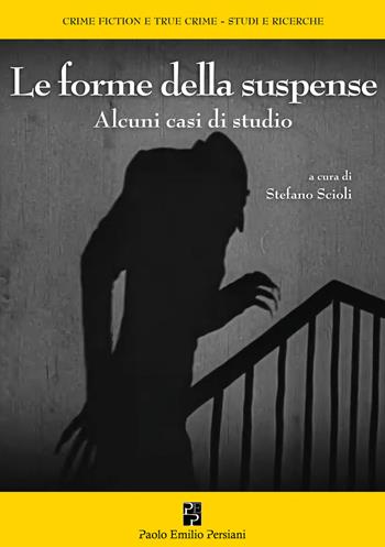 Le forme della suspense - Stefano Scioli - Libro Persiani 2026 | Libraccio.it
