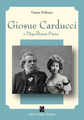 Giosue Carducci e l'Apollinea Fiera - Fausta Molinari - Libro Persiani 2026, Teatro | Libraccio.it