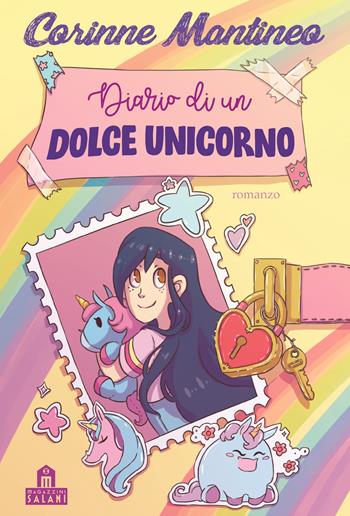 Diario di un dolce unicorno - Corinne Mantineo - Libro Magazzini Salani 2021 | Libraccio.it
