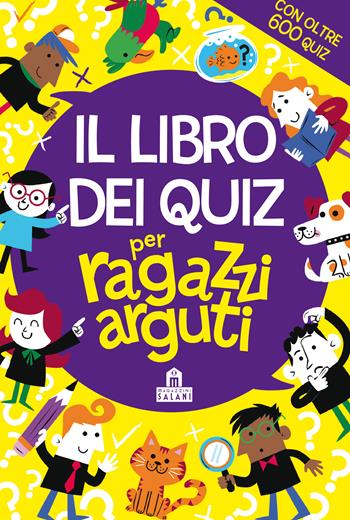 Il libro dei quiz per ragazzi arguti - Gareth Moore, Lauren Farnsworth - Libro Magazzini Salani 2021, Libri activity | Libraccio.it