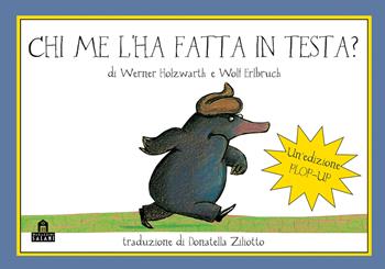 Chi me l'ha fatta in testa? Il libro pop-up. Ediz. a colori - Werner Holzwarth, Wolf Erlbruch - Libro Magazzini Salani 2022 | Libraccio.it
