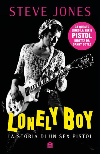Lonely boy. La storia di un Sex Pistol - Steve Jones - Libro Magazzini Salani 2022 | Libraccio.it