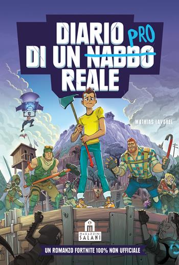 Diario di un nabbo reale. Un romanzo Fortnite 100% non ufficiale - Mathias Lavorel, Saboten - Libro Magazzini Salani 2022 | Libraccio.it