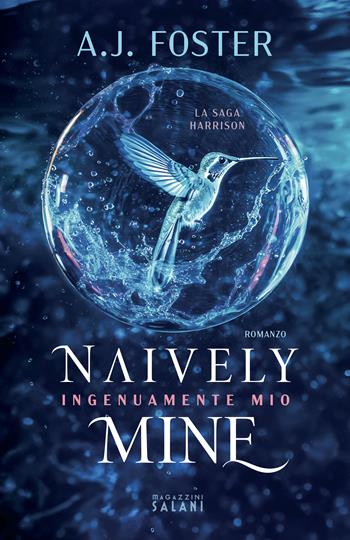 Naively mine. Ingenuamente mio. La saga Harrison - A.J. Foster - Libro Magazzini Salani 2024 | Libraccio.it