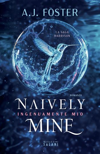 Naively mine. Ingenuamente mio - A.J. Foster - Libro Magazzini Salani 2024 | Libraccio.it